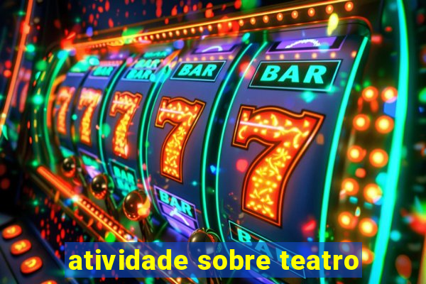 atividade sobre teatro